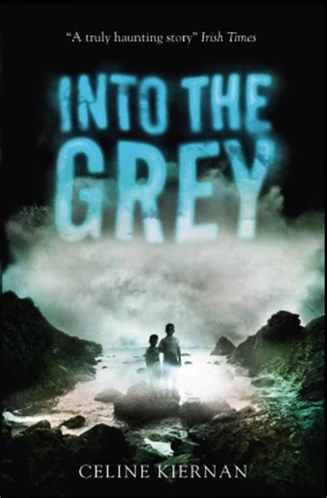 celine kiernan irish children s authors|Into the Grey, By Celine Kiernan .